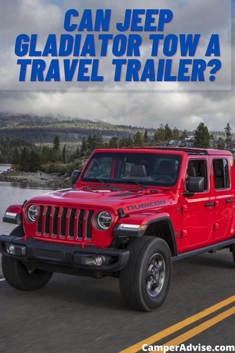 Can Jeep Gladiator Tow A Trailer? CamperAdvise